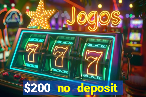 $200 no deposit bonus casino