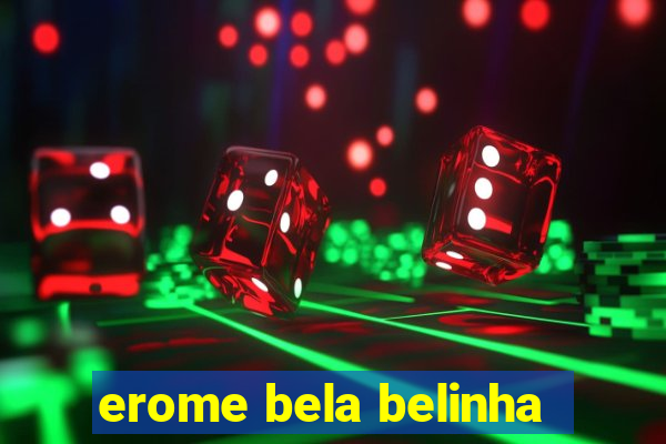 erome bela belinha