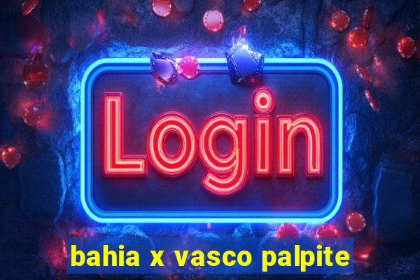 bahia x vasco palpite