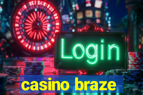 casino braze