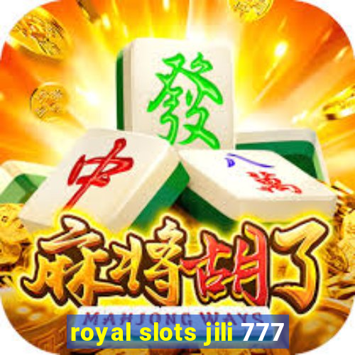 royal slots jili 777