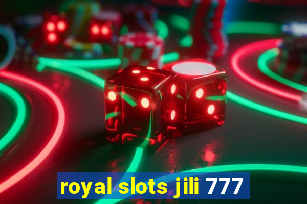 royal slots jili 777