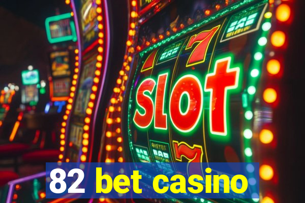 82 bet casino