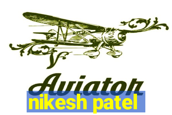 nikesh patel