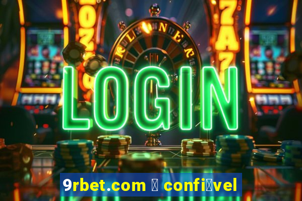 9rbet.com 茅 confi谩vel