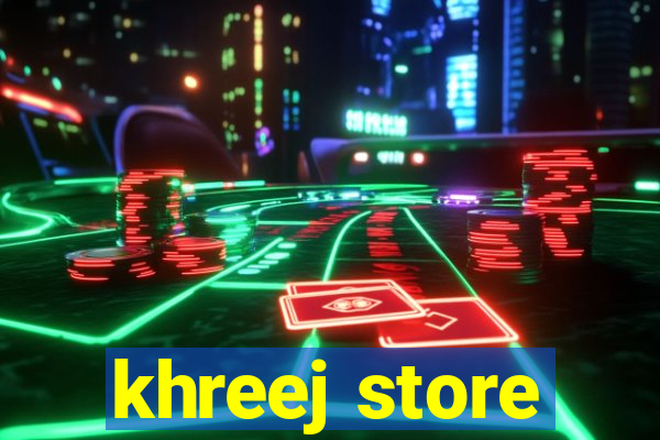 khreej store