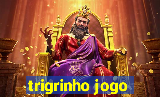 trigrinho jogo