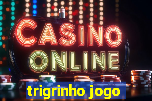 trigrinho jogo