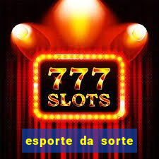 esporte da sorte bonus de deposito