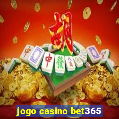 jogo casino bet365