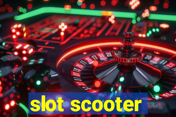 slot scooter