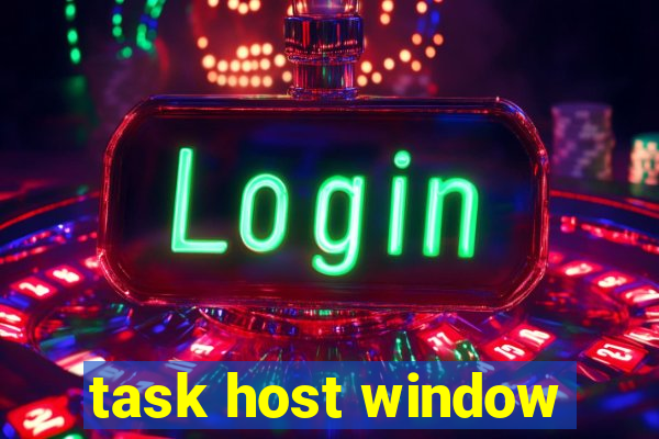 task host window