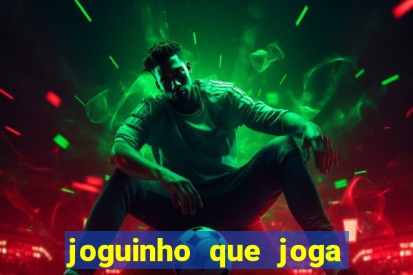 joguinho que joga de verdade