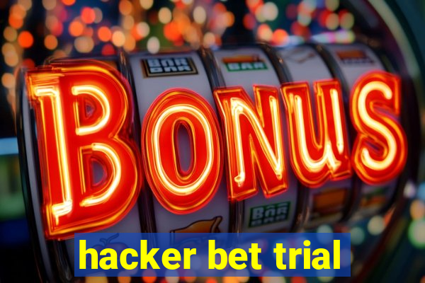 hacker bet trial