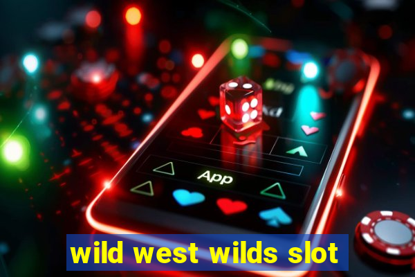 wild west wilds slot