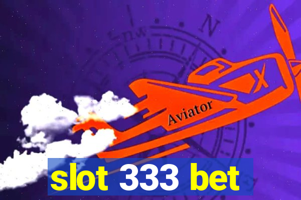 slot 333 bet