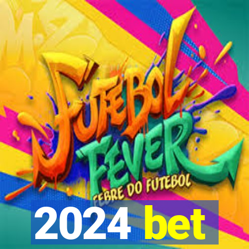 2024 bet