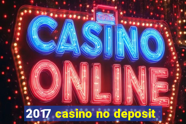 2017 casino no deposit