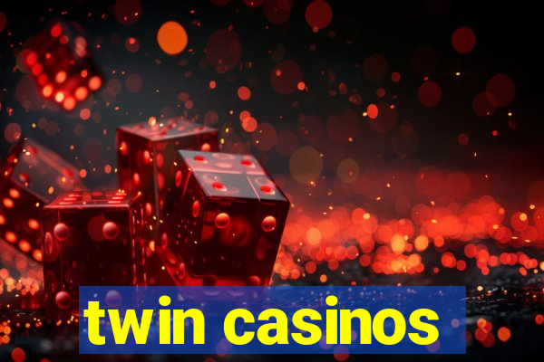 twin casinos