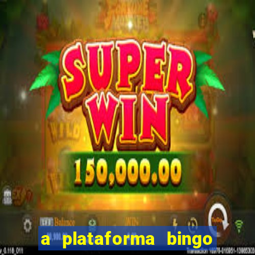 a plataforma bingo slots é confiável