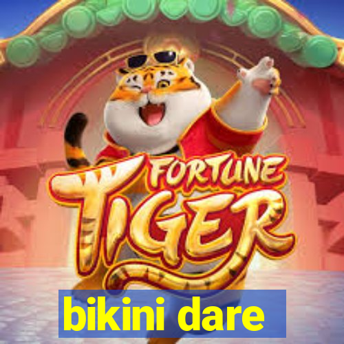 bikini dare