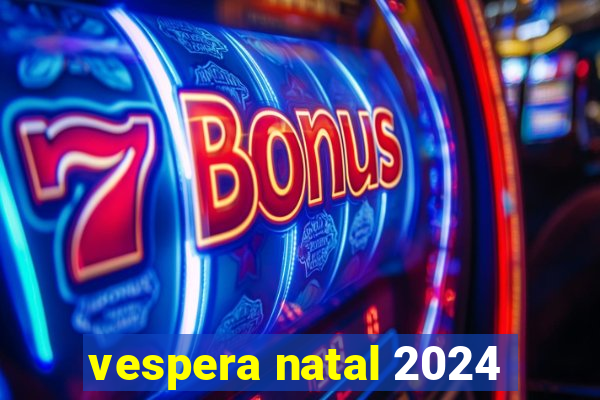 vespera natal 2024