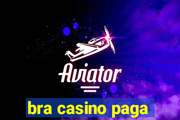 bra casino paga