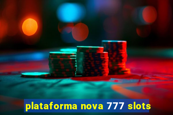 plataforma nova 777 slots