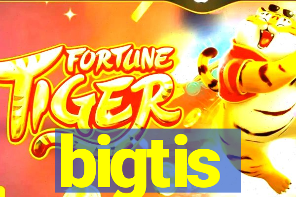 bigtis