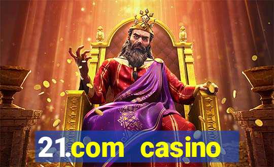 21.com casino online slots machines