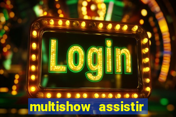 multishow assistir online gratis