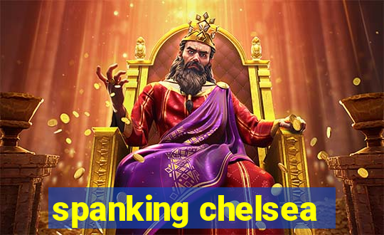 spanking chelsea