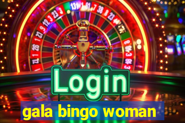 gala bingo woman