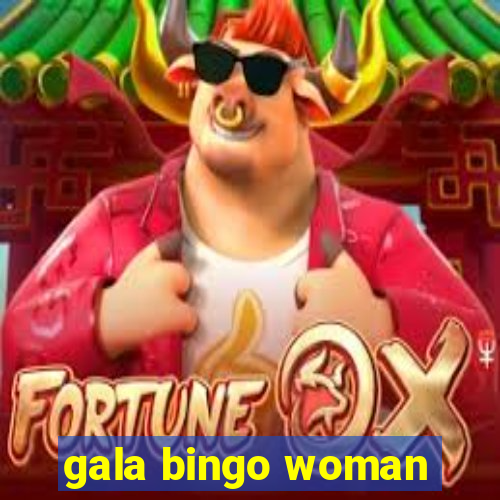 gala bingo woman