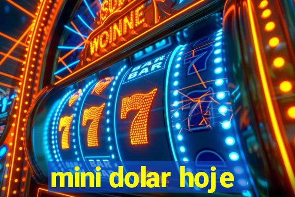 mini dolar hoje