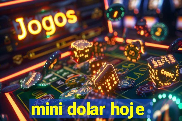 mini dolar hoje