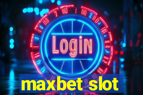 maxbet slot