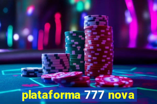 plataforma 777 nova