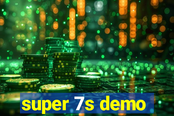 super 7s demo