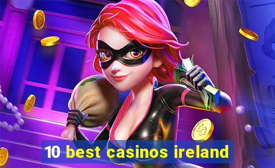 10 best casinos ireland