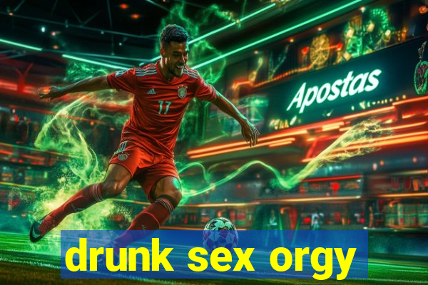 drunk sex orgy