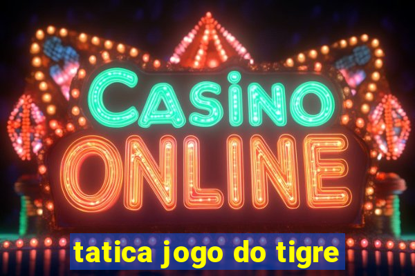 tatica jogo do tigre