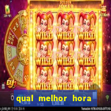 qual melhor hora de jogar fortune tiger