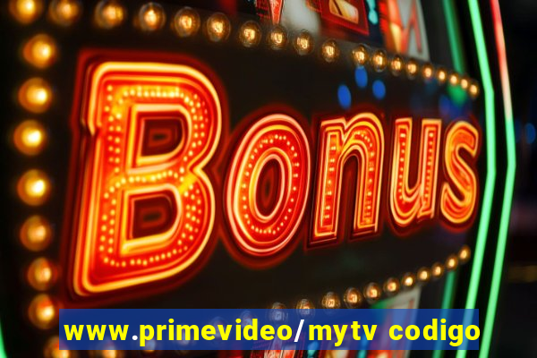 www.primevideo/mytv codigo