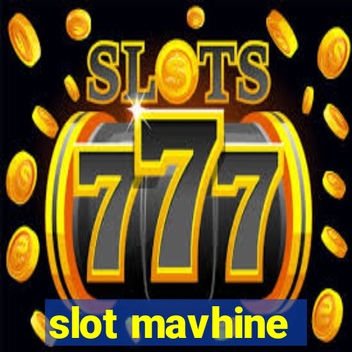 slot mavhine