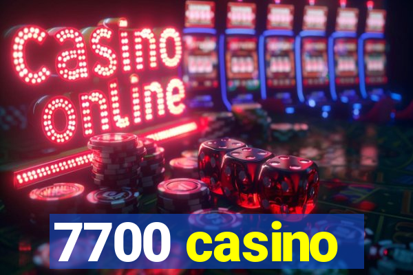 7700 casino