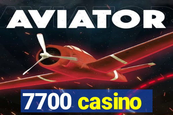 7700 casino