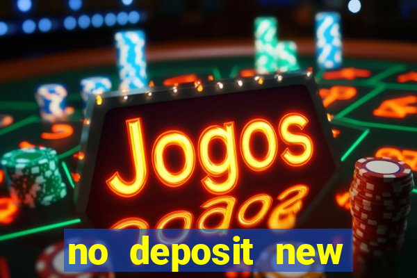 no deposit new online casinos