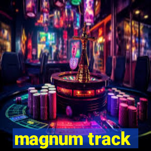 magnum track