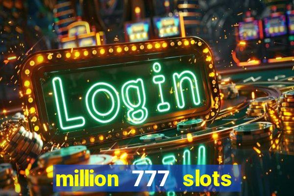 million 777 slots paga mesmo